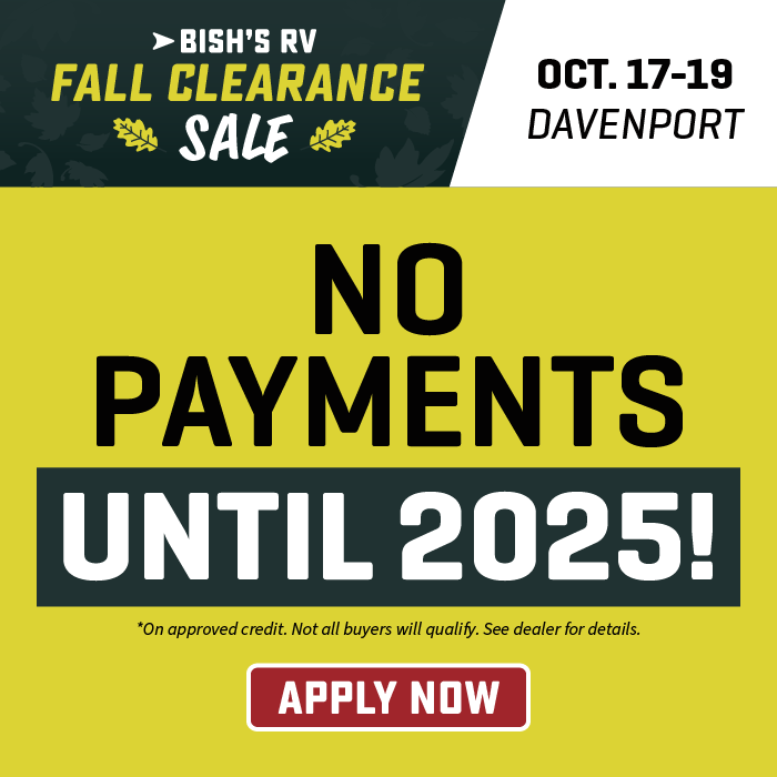 No payments until 2025 OAC - Fall Clearance Sale - Oct. 17-19, 2024 - Bish's RV of Davenport